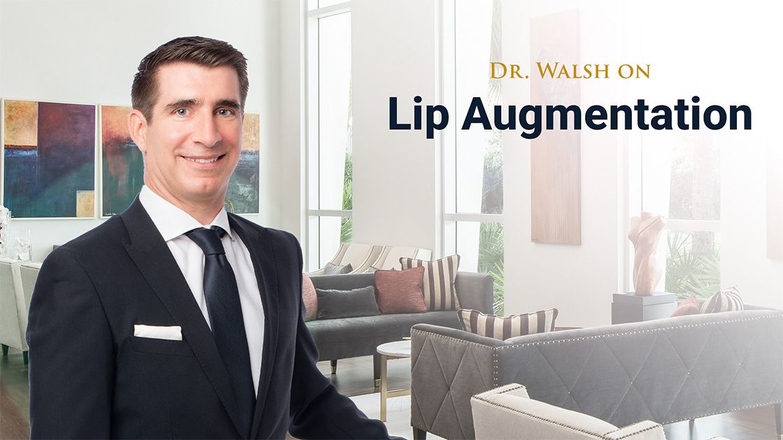 Dr Walsh on Lip Augmentation