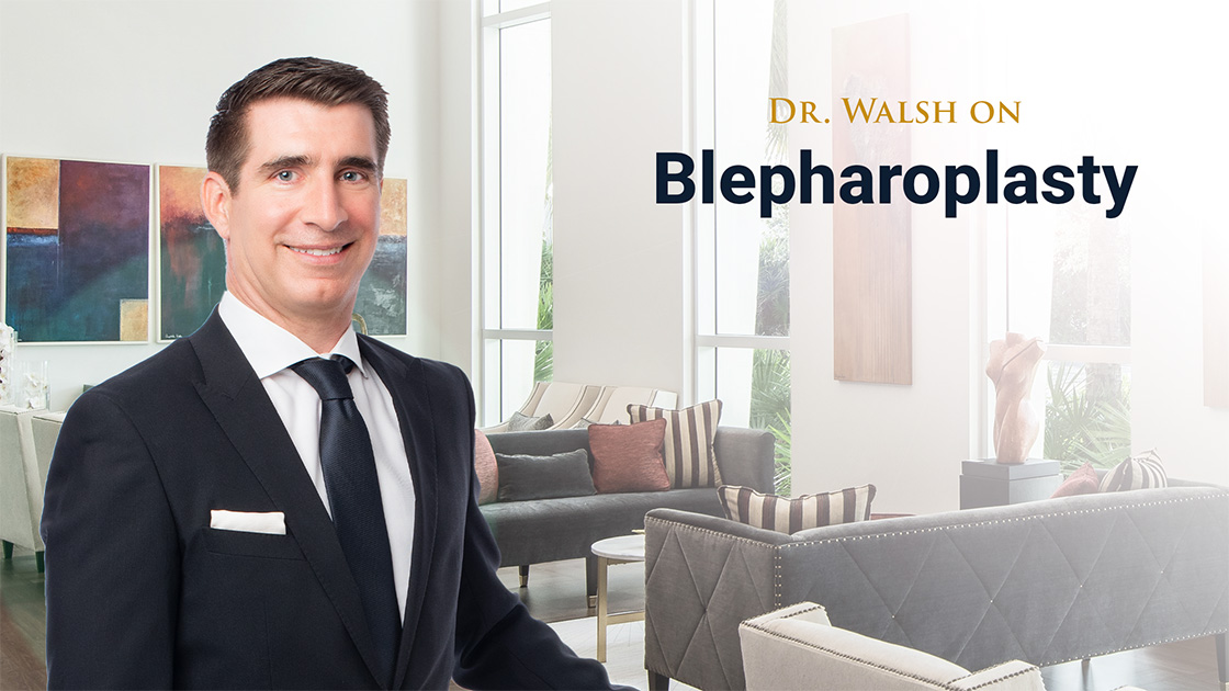 Dr Walsh on Blepharoplasty