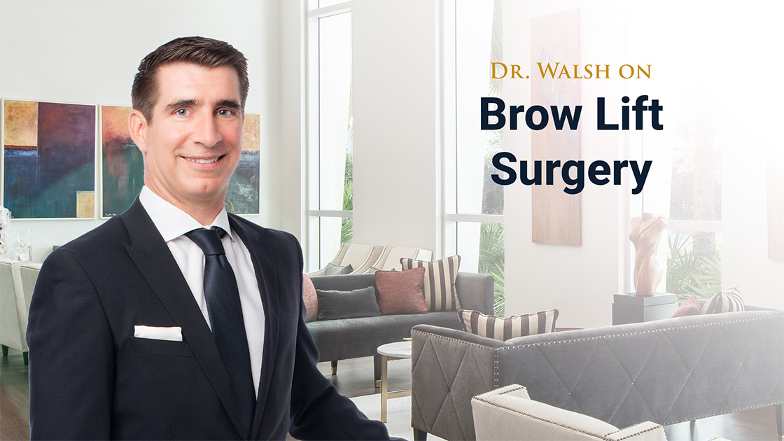 Dr Walsh on Brow Lift Surgery
